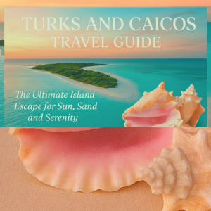 Turks and Caicos Travel Guide